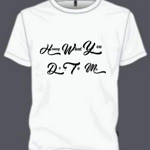 Mr. Luv single t-shirt “Honey What You Do to Me”