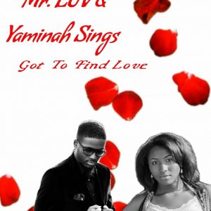 New Single “Got to Find Love” (Featuring Mr.Luv and Yaminah)
